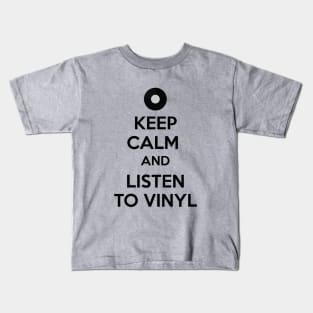 Keep calm and listen to vinyl Kids T-Shirt